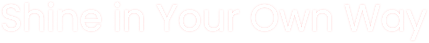 Shine in Your Own Way